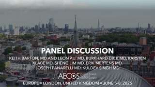 72 - Panel Discussion - -Keith Barton, MD and Leon Au, MD, Burkhard Dick MD, Karsten Klabe MD, Sheng Lim MD, Erik Mertens MD,-Jo [1106216895].mp4